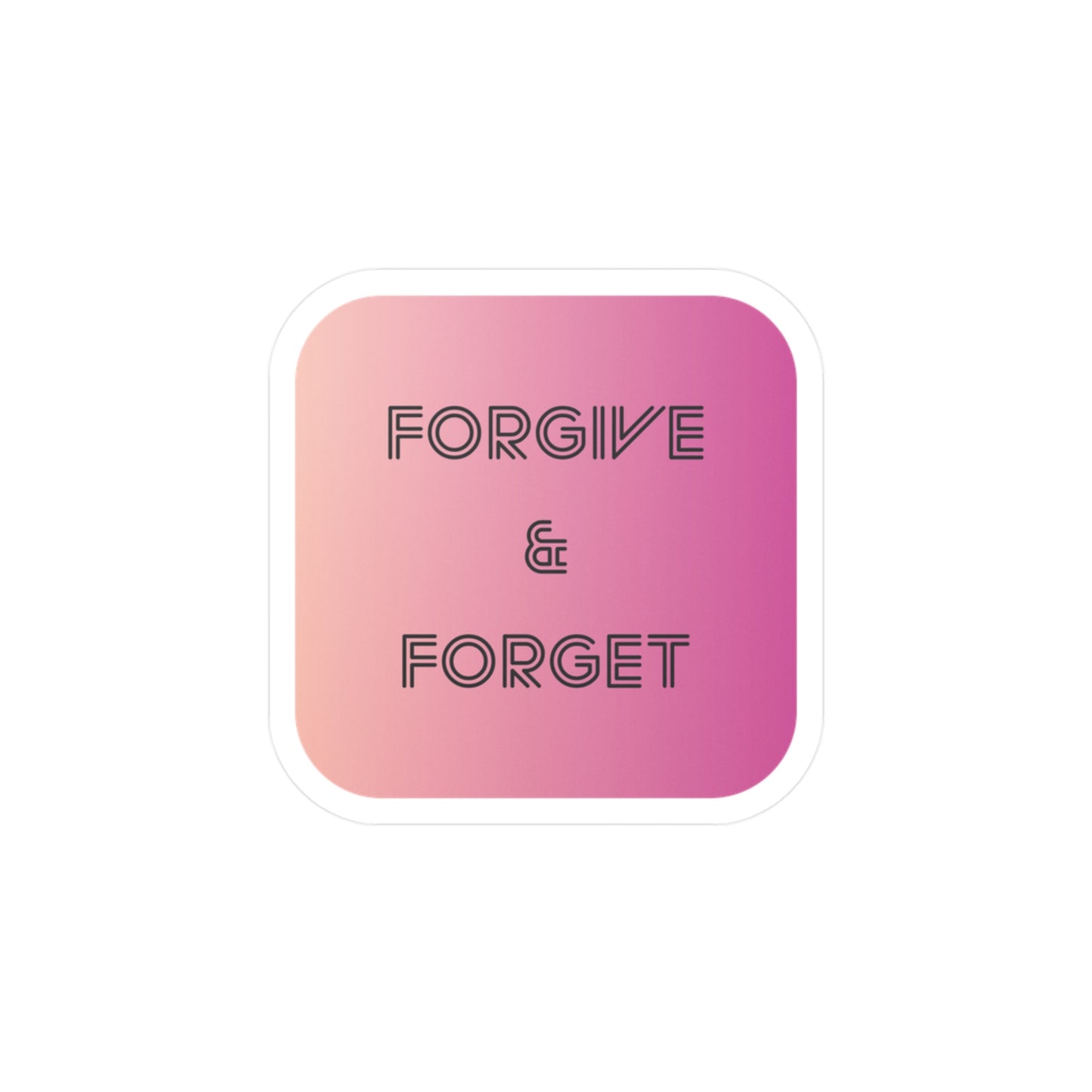 Forgive & Forget | Vinyl Decal | Positive Affirmation Collection