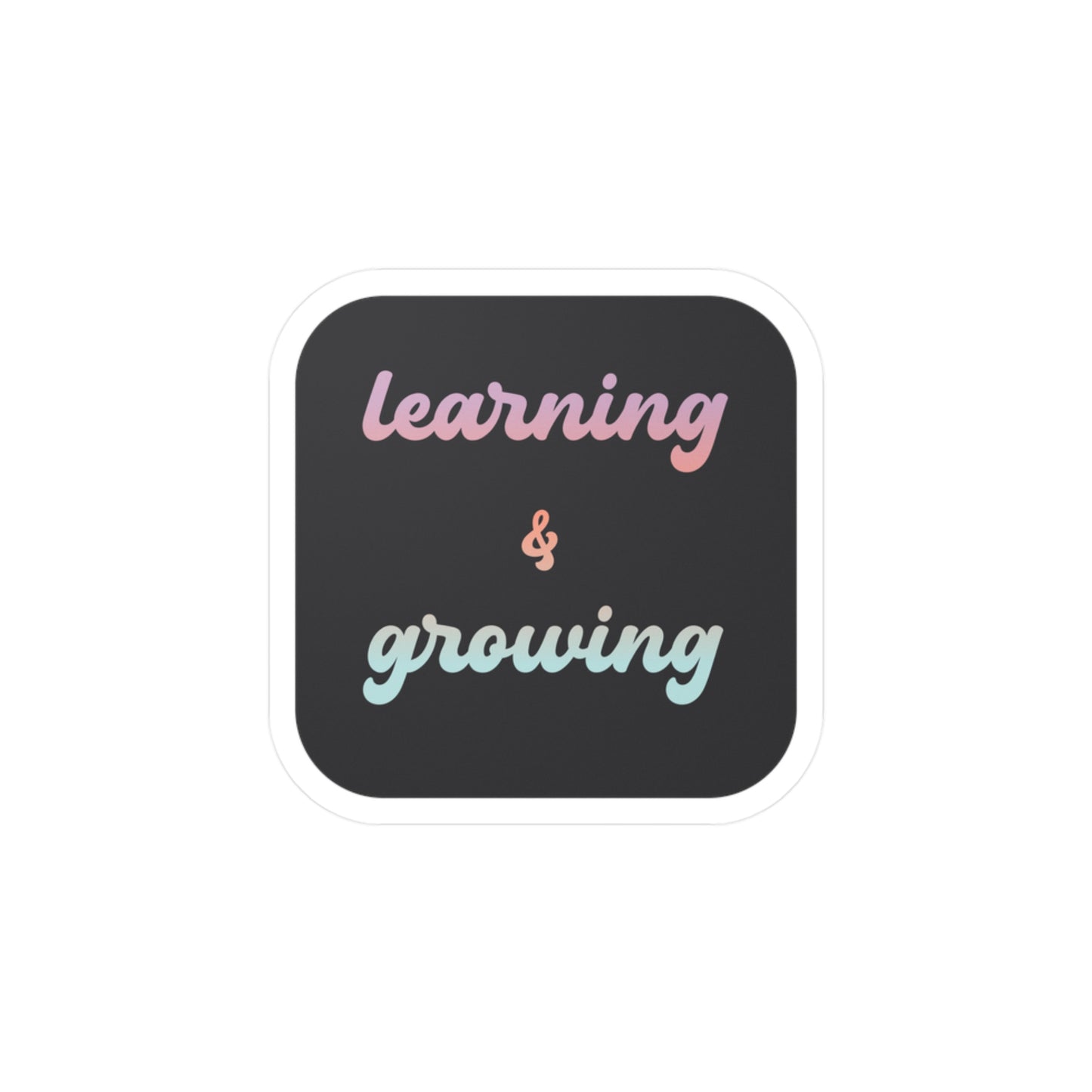 Learning & Growing | Vinyl Decal | Positive Affirmation Collection