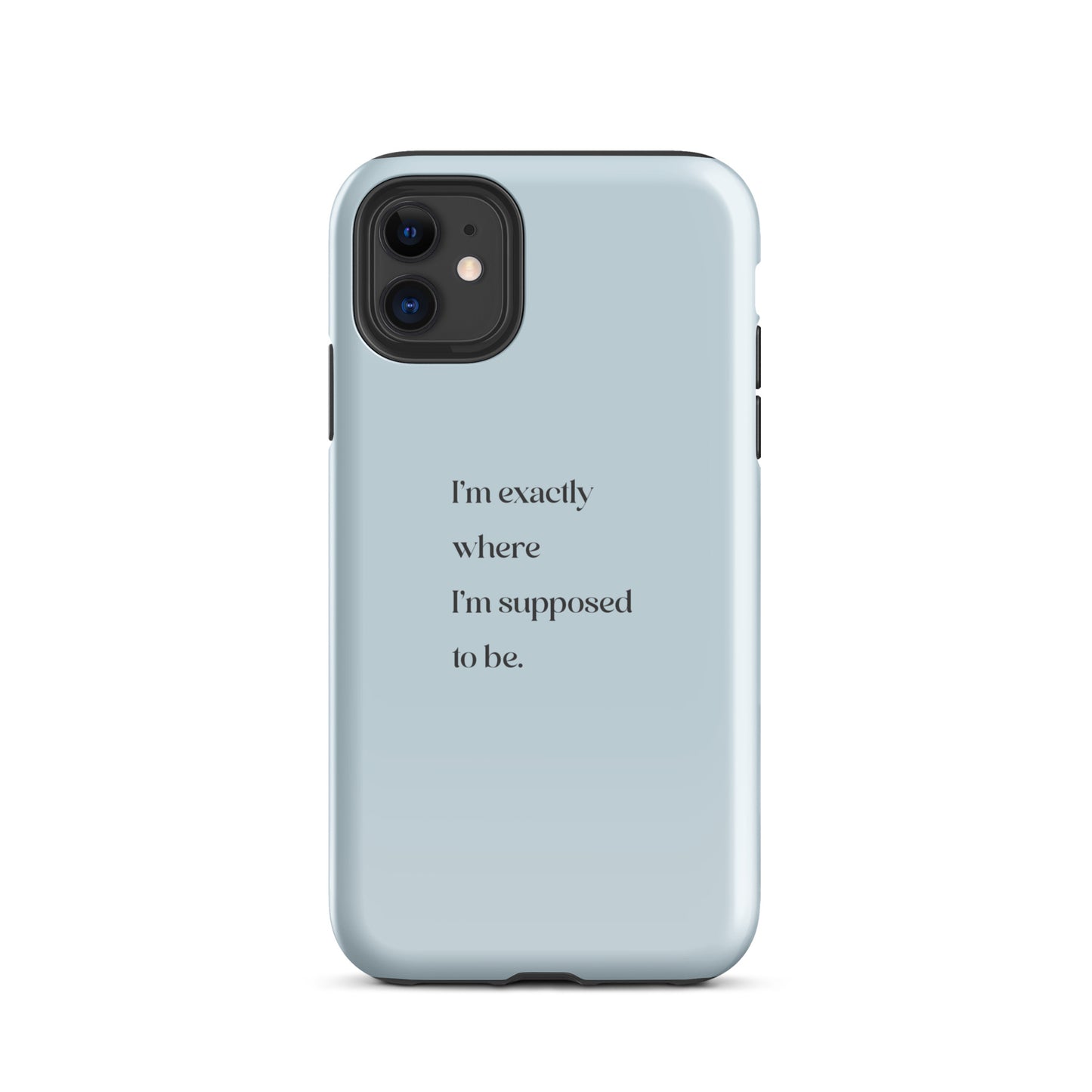 I'm Exactly Where I'm Supposed to Be | Tough Case for iPhone® | Positive Affirmation Collection