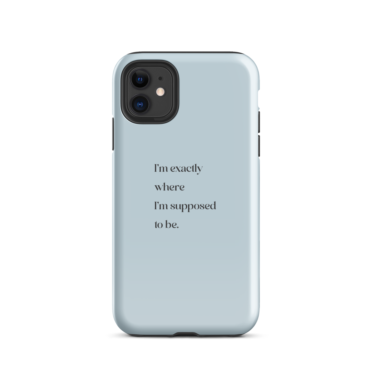 I'm Exactly Where I'm Supposed to Be | Tough Case for iPhone®