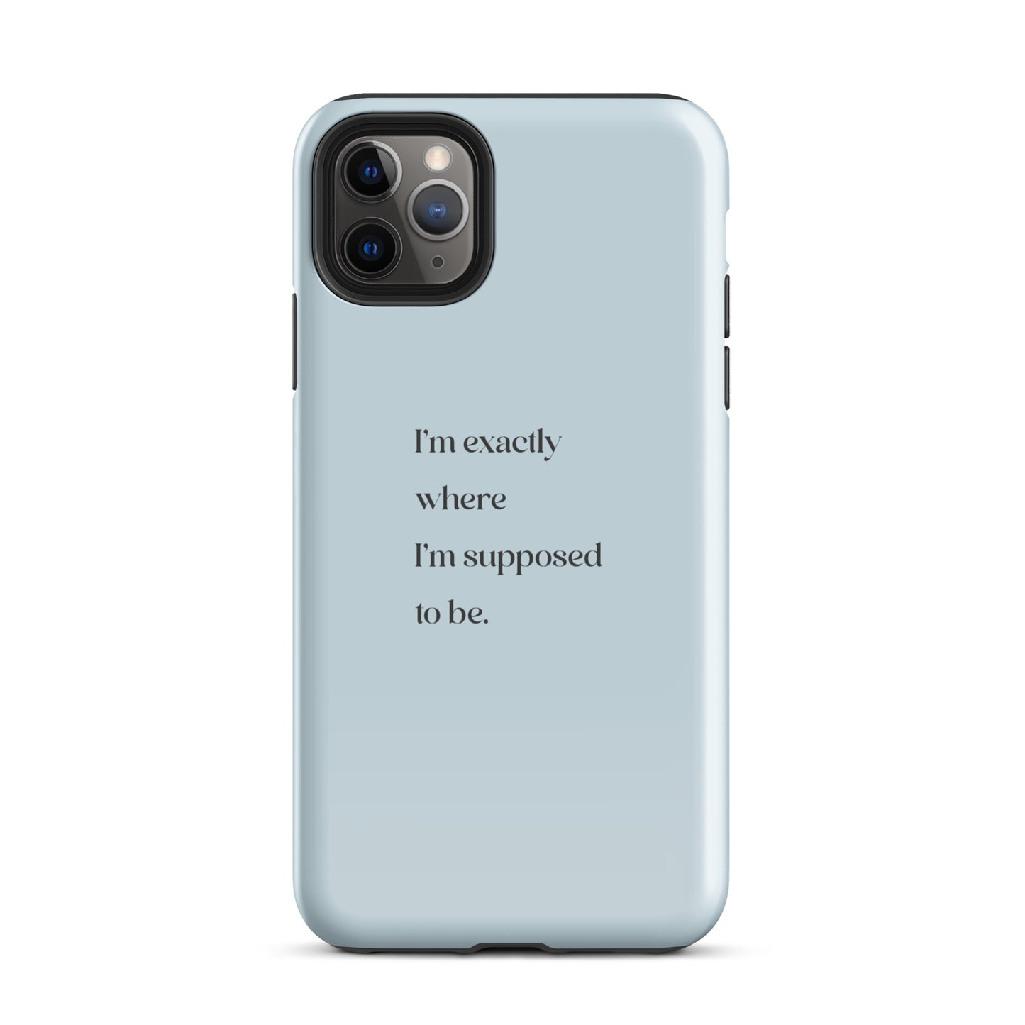 I'm Exactly Where I'm Supposed to Be | Tough Case for iPhone® | Positive Affirmation Collection