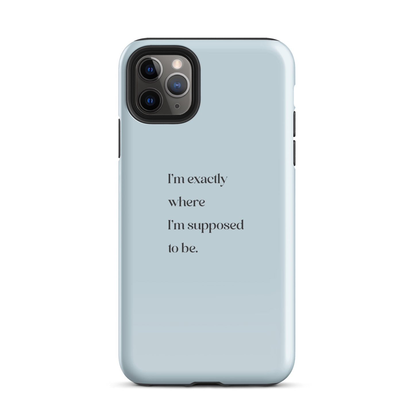 I'm Exactly Where I'm Supposed to Be | Tough Case for iPhone®