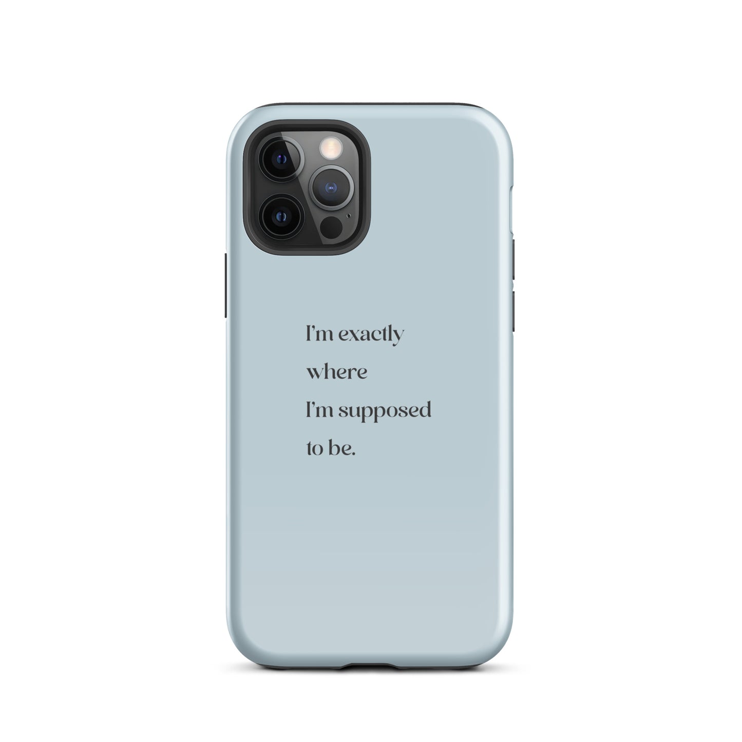 I'm Exactly Where I'm Supposed to Be | Tough Case for iPhone® | Positive Affirmation Collection