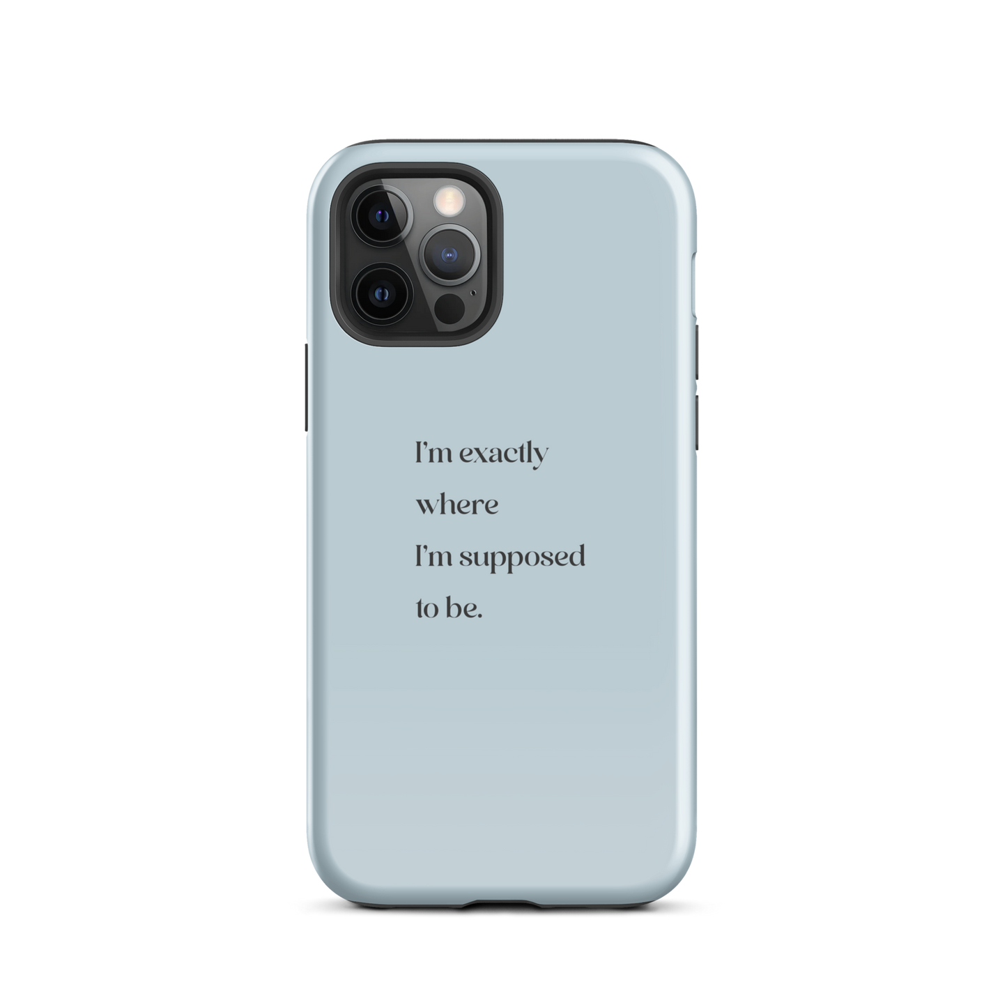 I'm Exactly Where I'm Supposed to Be | Tough Case for iPhone®