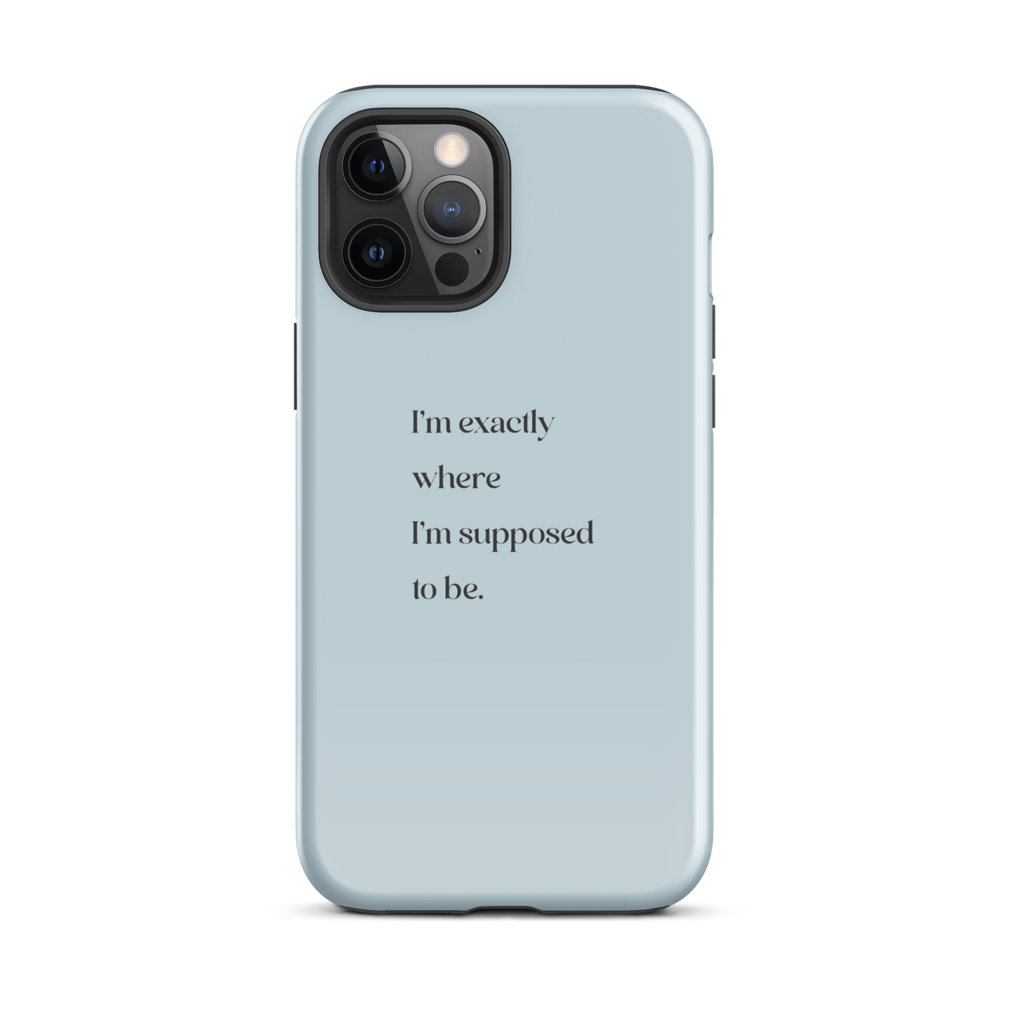 I'm Exactly Where I'm Supposed to Be | Tough Case for iPhone®