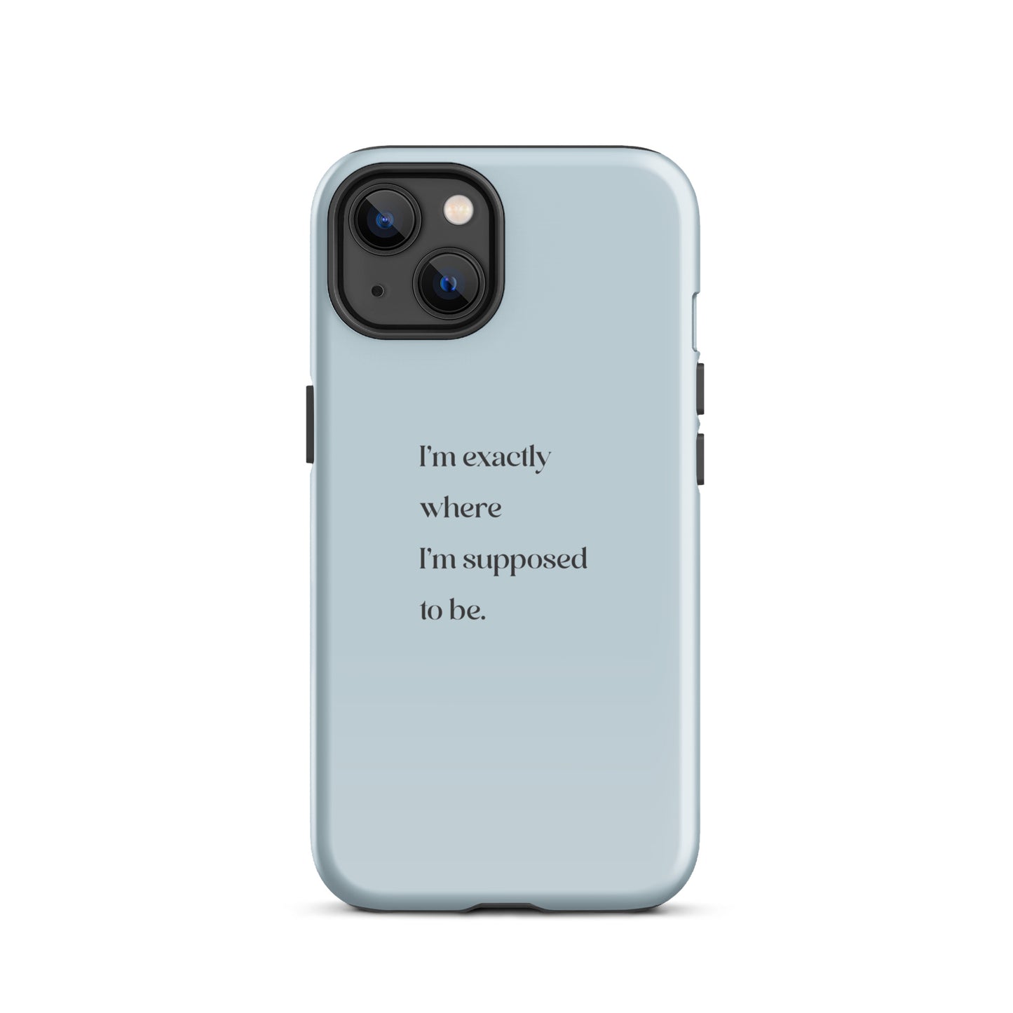 I'm Exactly Where I'm Supposed to Be | Tough Case for iPhone® | Positive Affirmation Collection