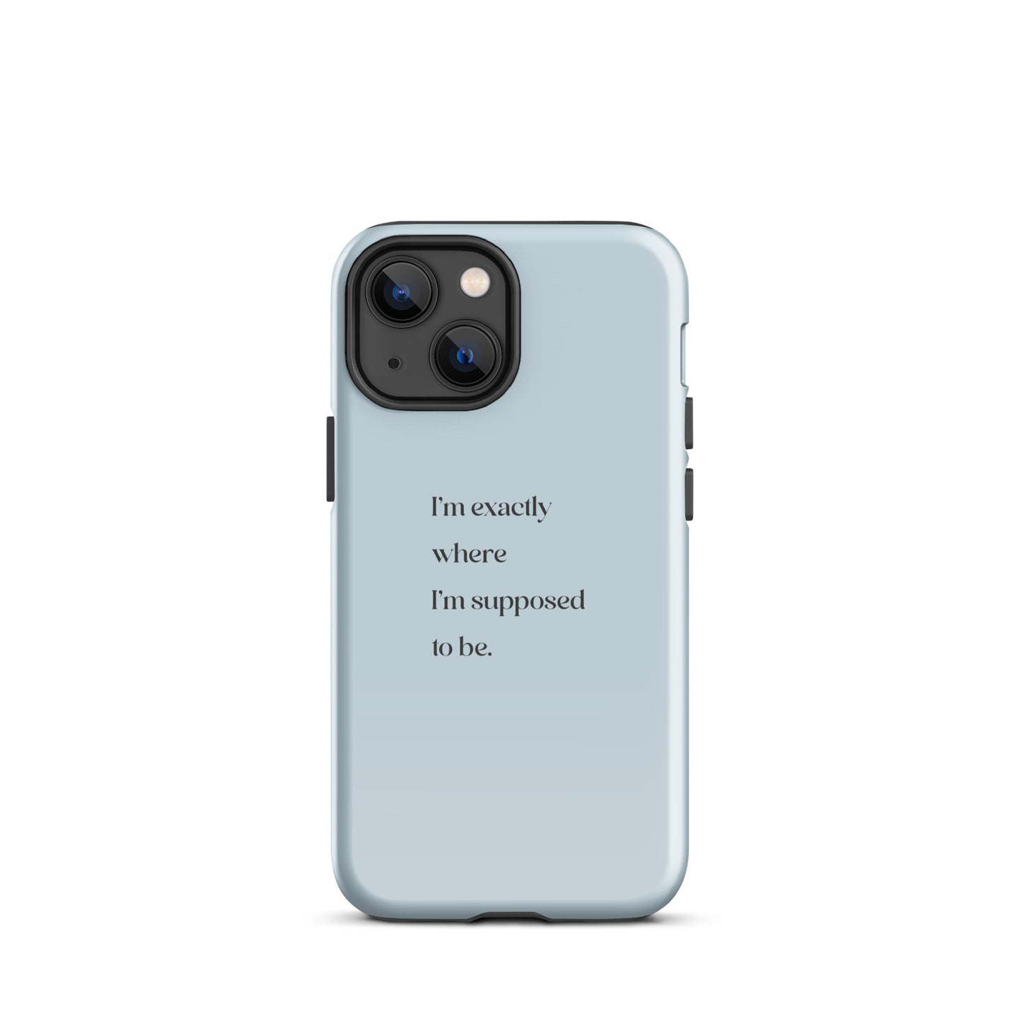 I'm Exactly Where I'm Supposed to Be | Tough Case for iPhone® | Positive Affirmation Collection