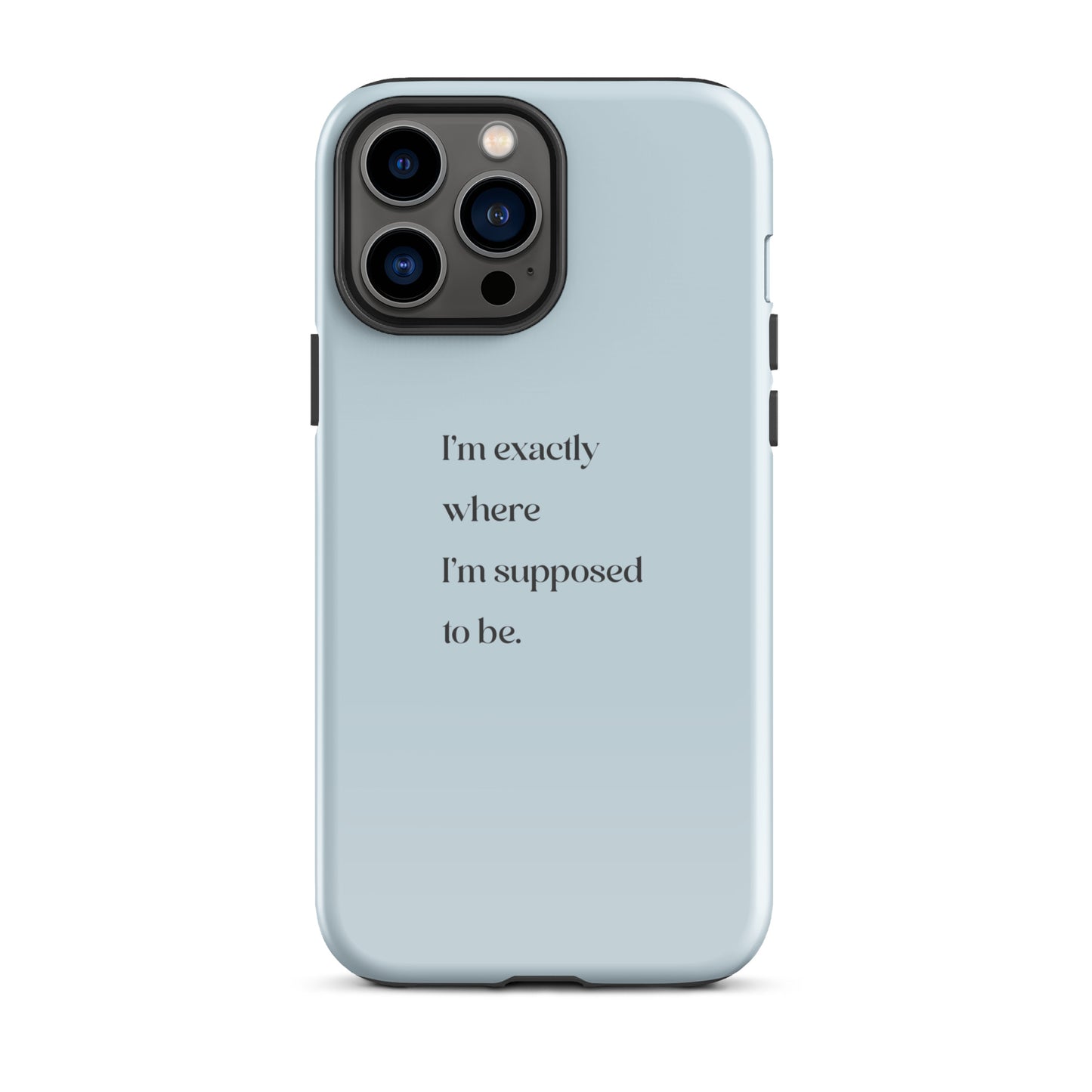 I'm Exactly Where I'm Supposed to Be | Tough Case for iPhone® | Positive Affirmation Collection