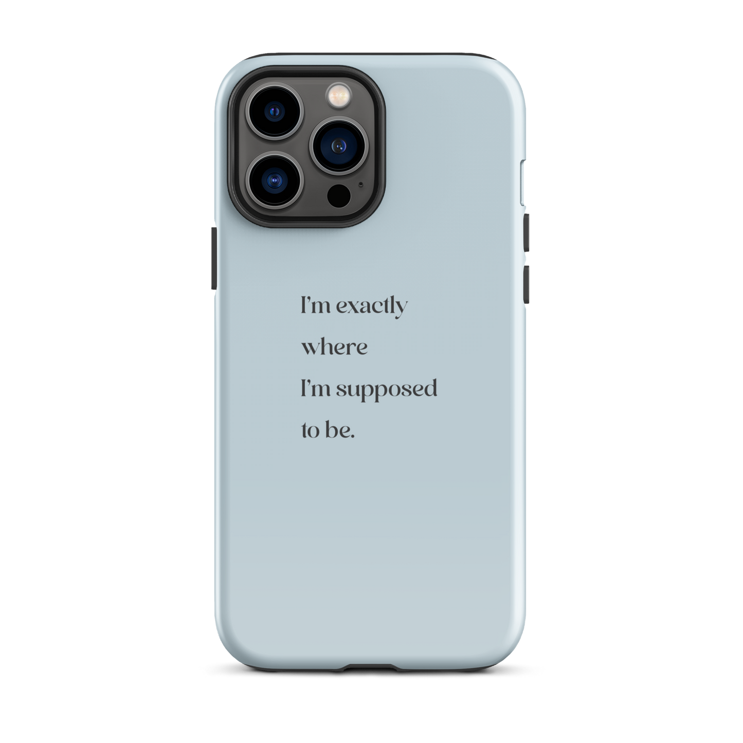 I'm Exactly Where I'm Supposed to Be | Tough Case for iPhone®