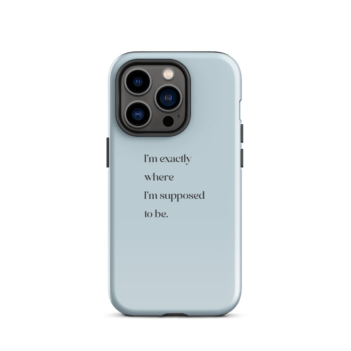 I'm Exactly Where I'm Supposed to Be | Tough Case for iPhone® | Positive Affirmation Collection