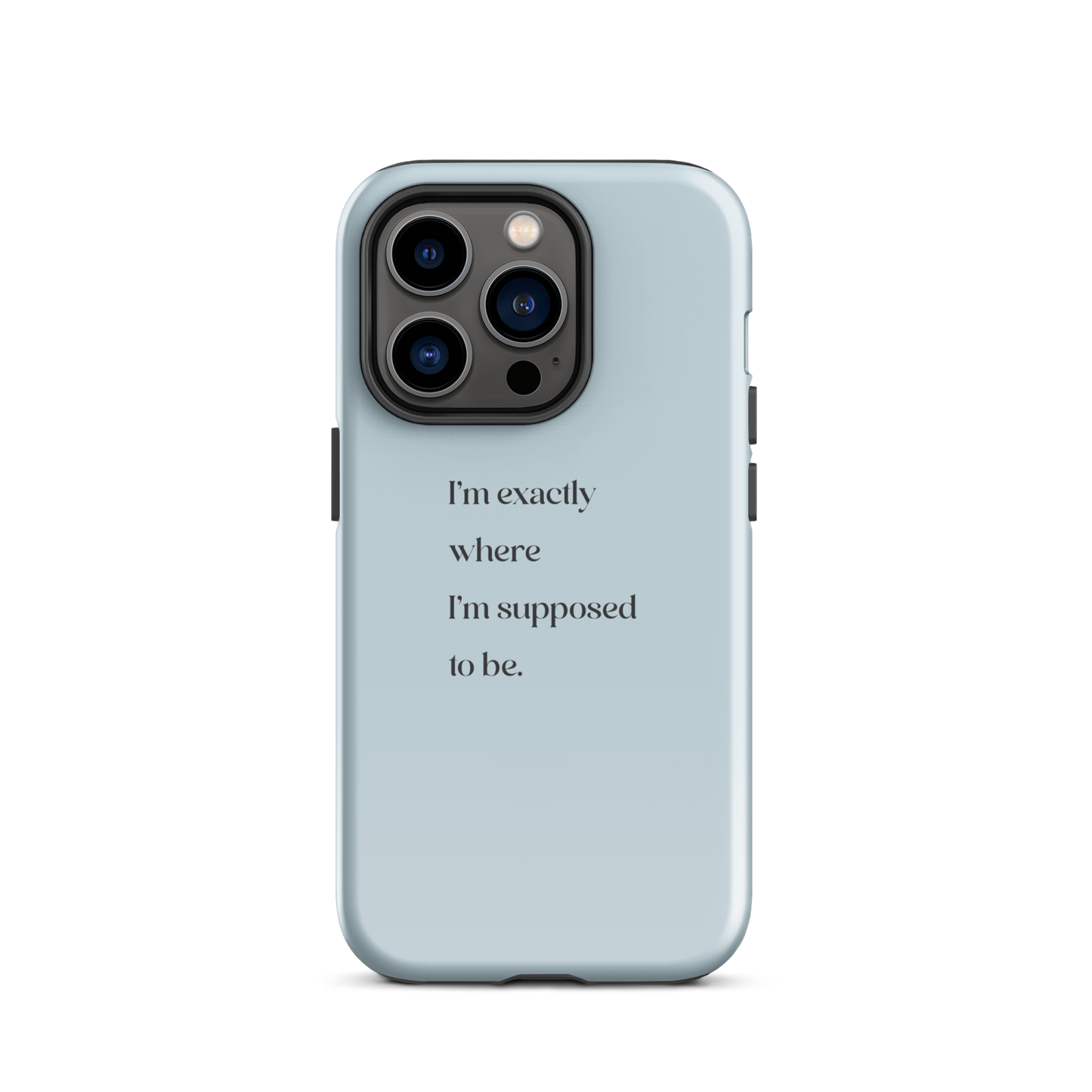 I'm Exactly Where I'm Supposed to Be | Tough Case for iPhone®