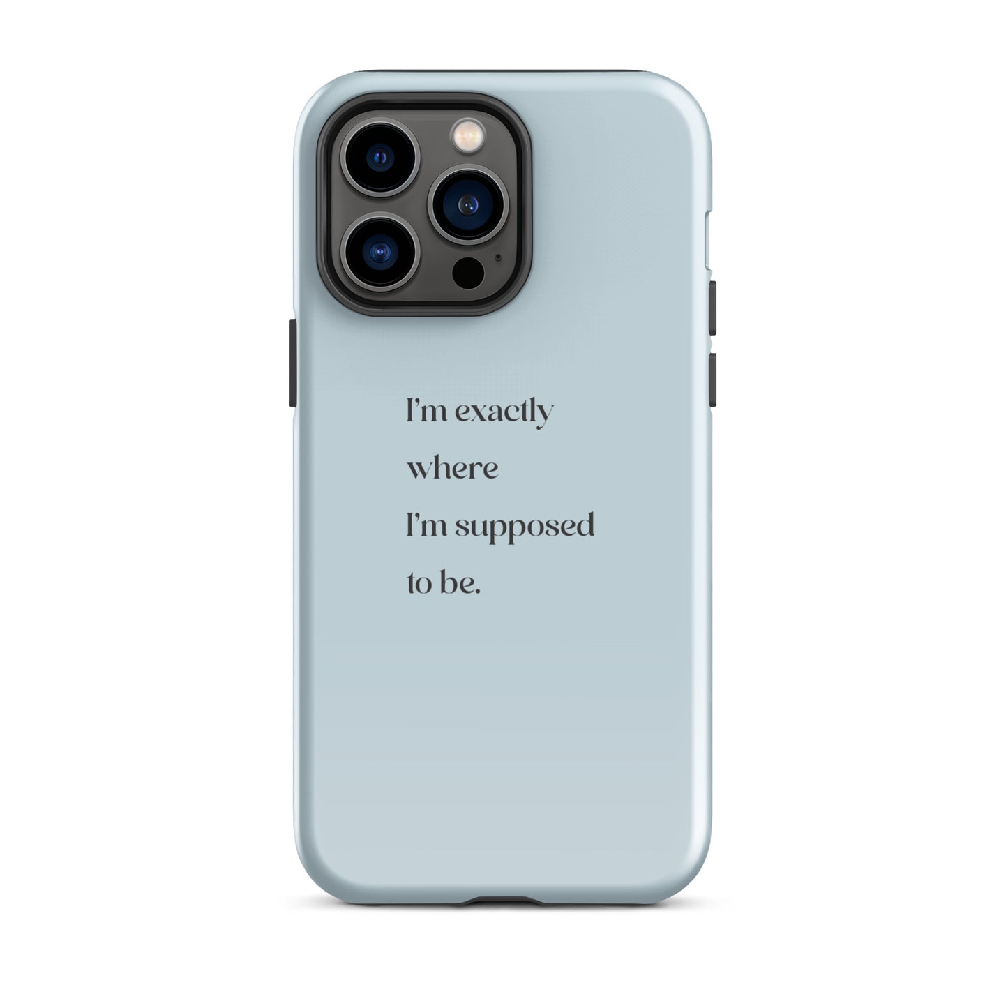 I'm Exactly Where I'm Supposed to Be | Tough Case for iPhone® | Positive Affirmation Collection