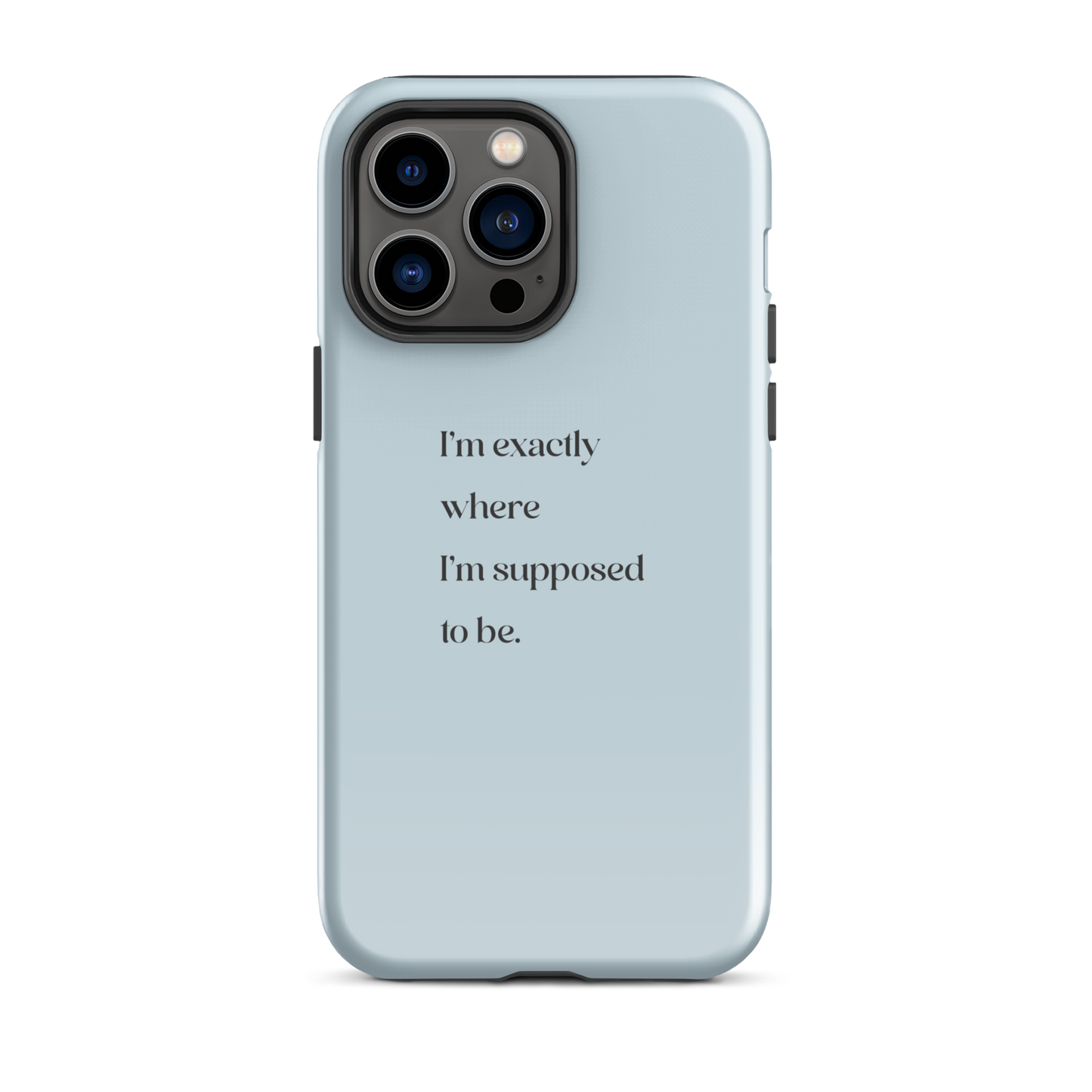 I'm Exactly Where I'm Supposed to Be | Tough Case for iPhone®