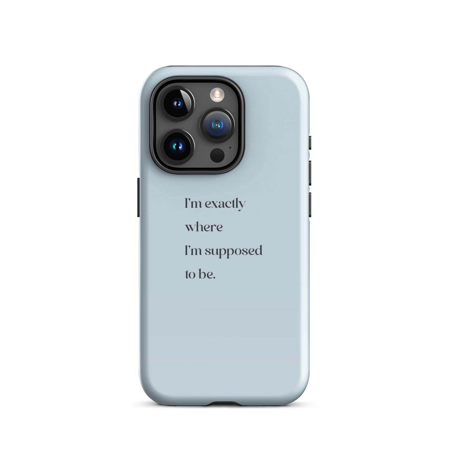 I'm Exactly Where I'm Supposed to Be | Tough Case for iPhone® | Positive Affirmation Collection