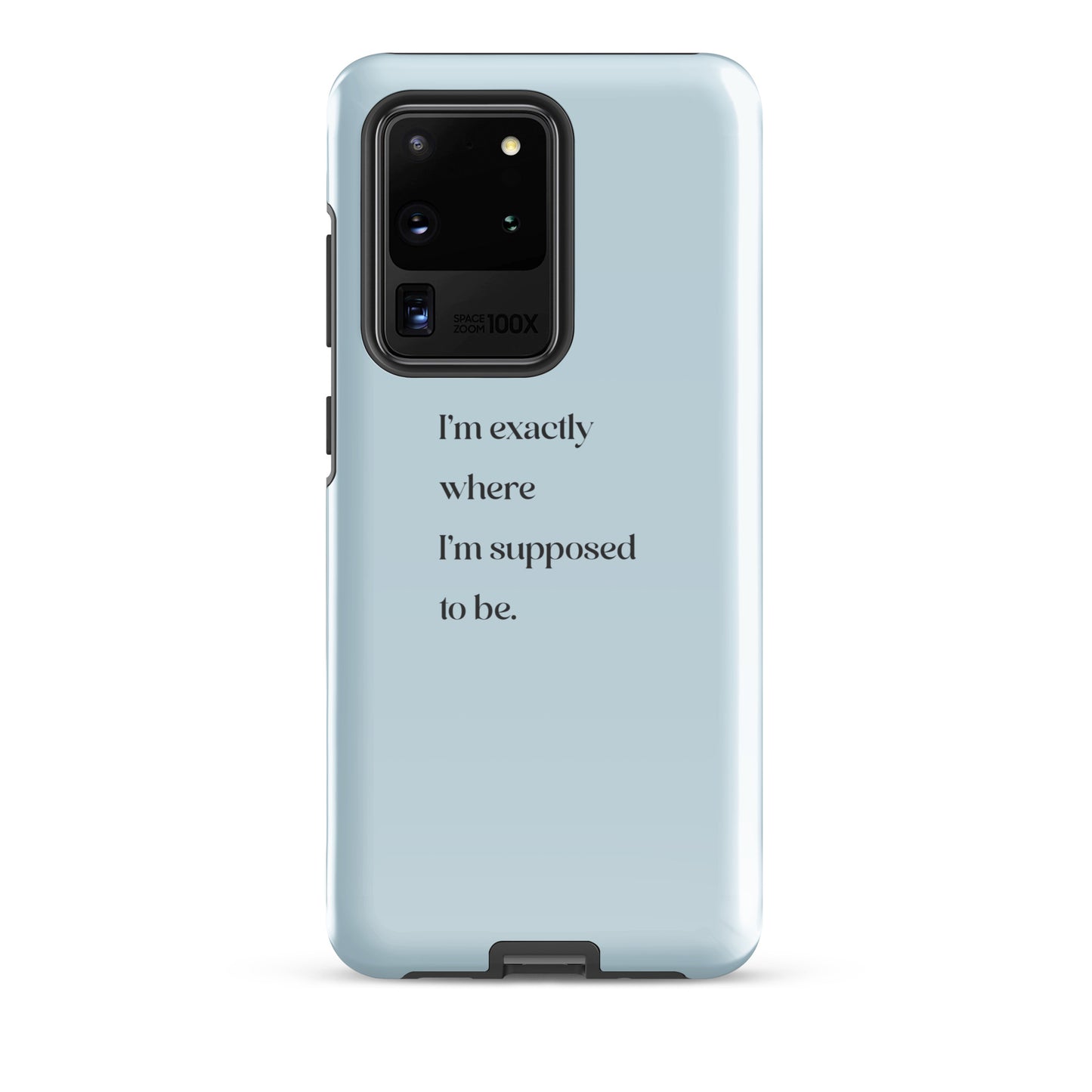 I'm Exactly Where I'm Supposed to Be | Tough Case for Samsung® | Positive Affirmation Collection