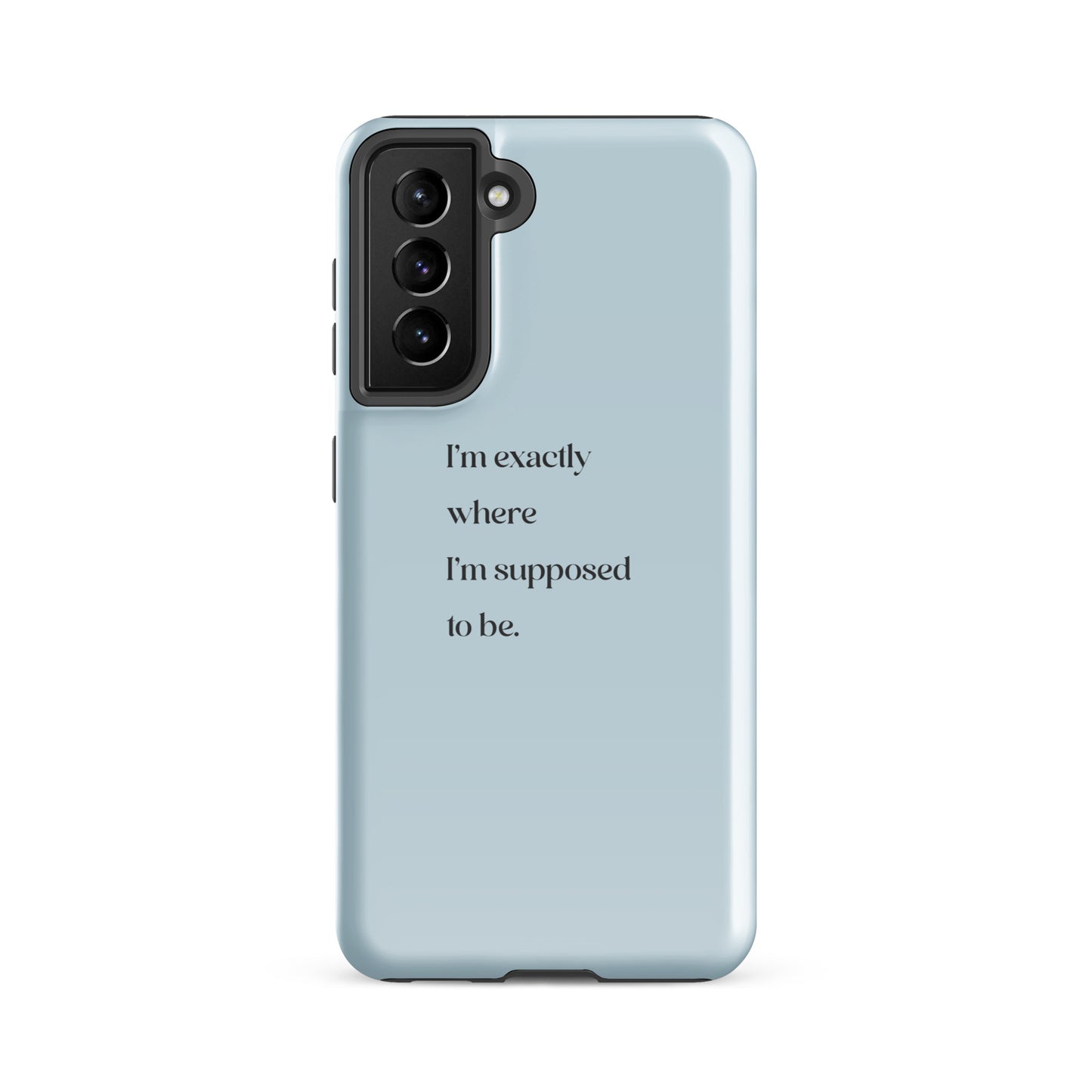 I'm Exactly Where I'm Supposed to Be | Tough Case for Samsung® | Positive Affirmation Collection