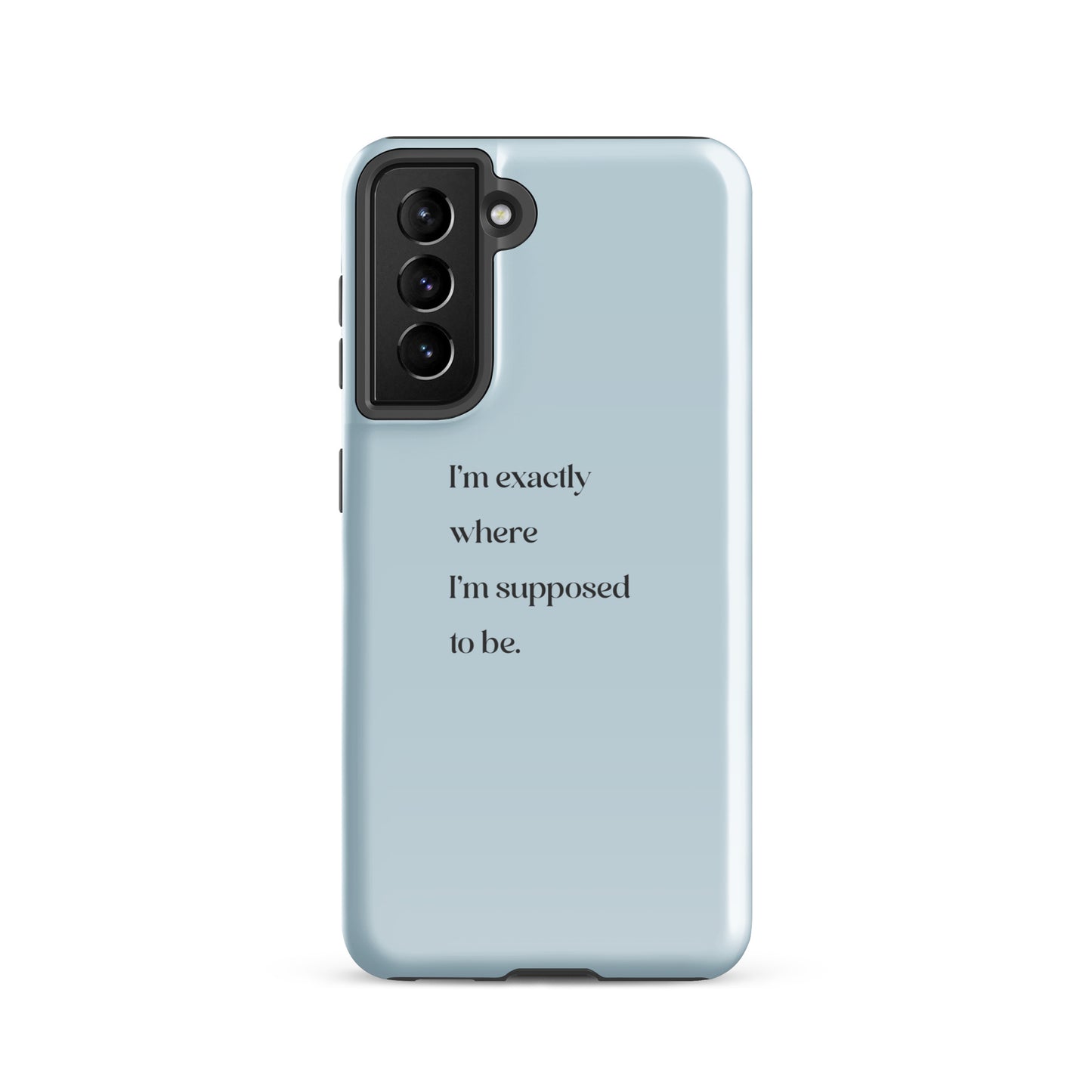 I'm Exactly Where I'm Supposed to Be | Tough Case for Samsung® | Positive Affirmation Collection