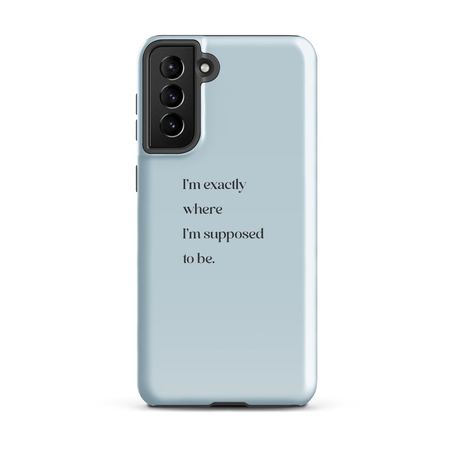 I'm Exactly Where I'm Supposed to Be | Tough Case for Samsung® | Positive Affirmation Collection