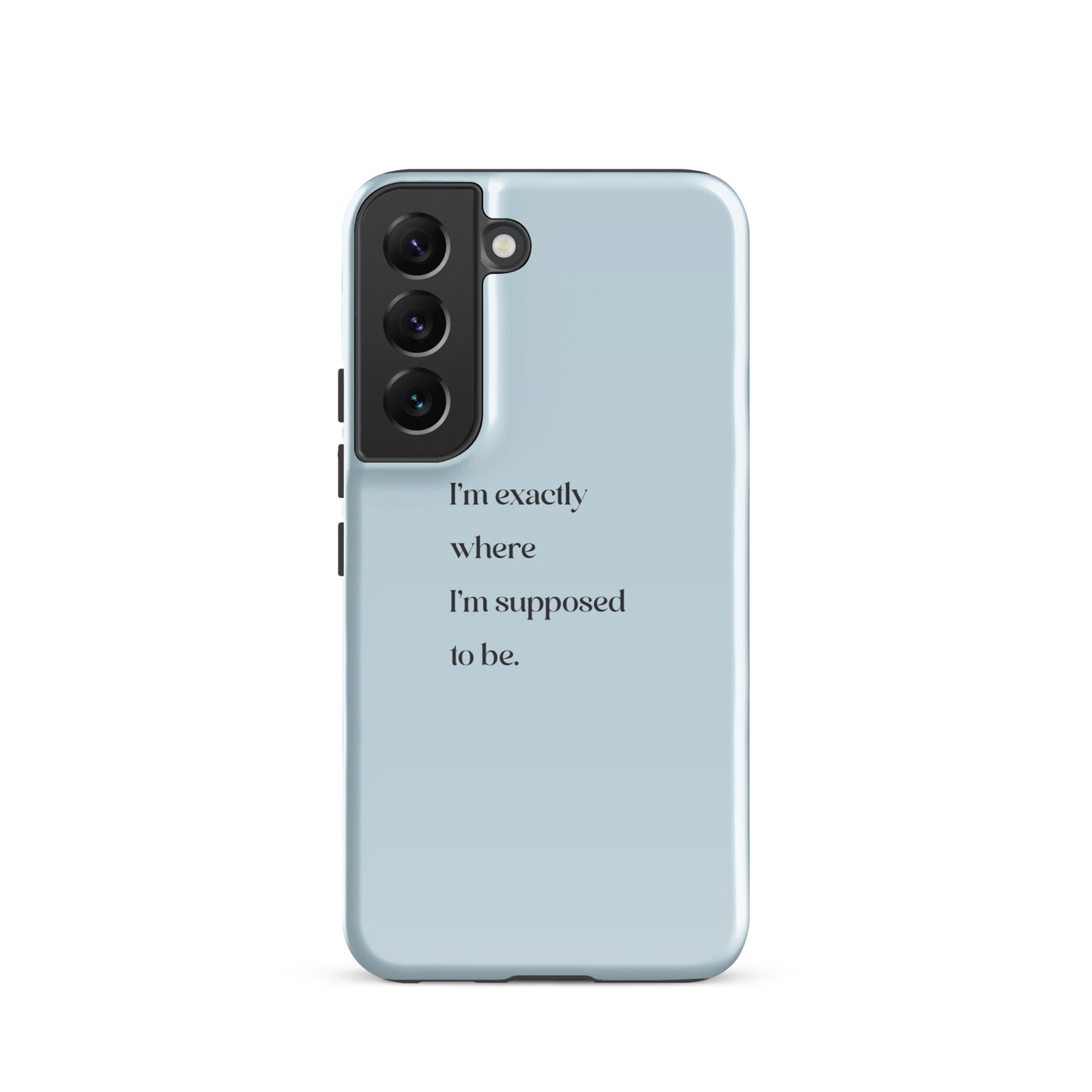 I'm Exactly Where I'm Supposed to Be | Tough Case for Samsung® | Positive Affirmation Collection