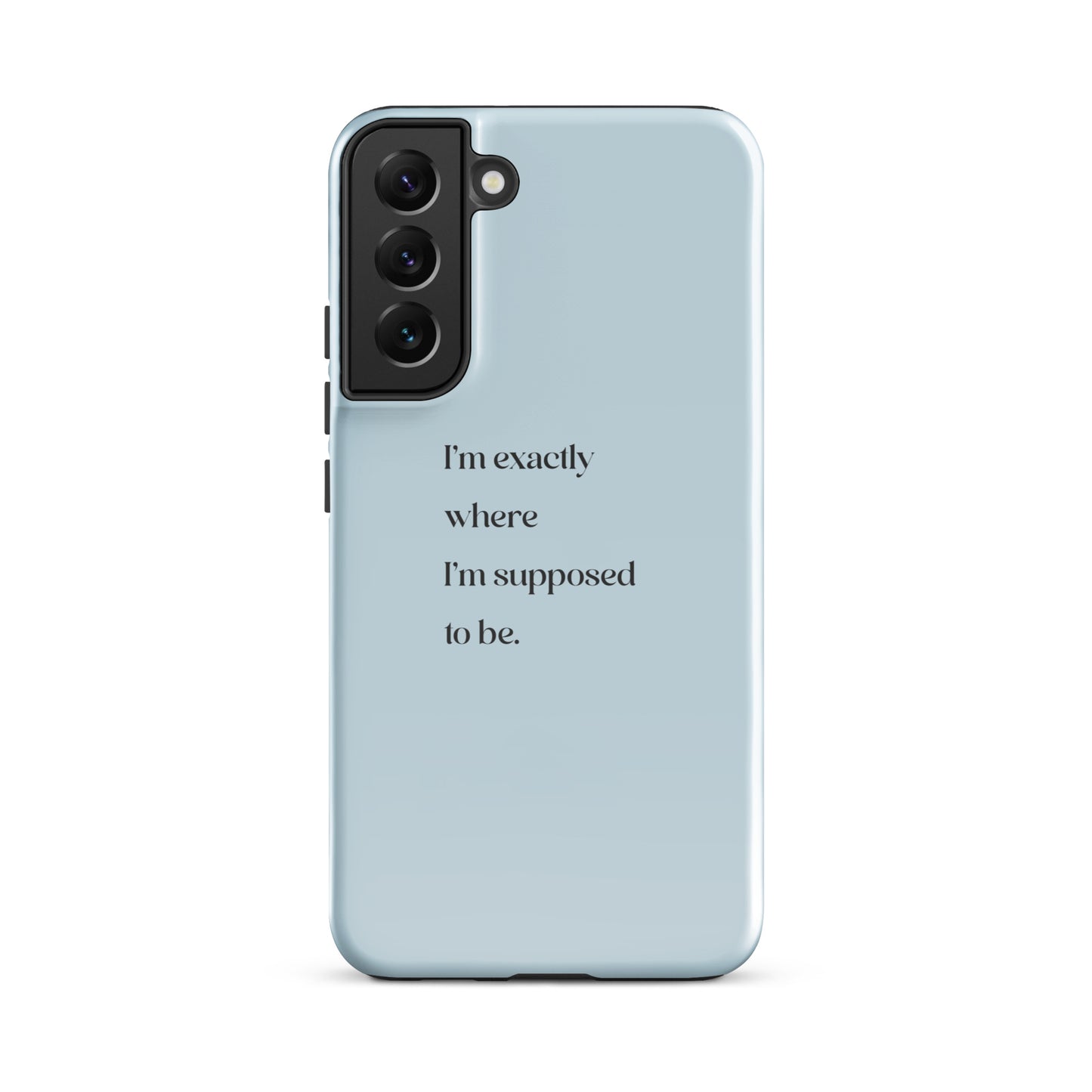 I'm Exactly Where I'm Supposed to Be | Tough Case for Samsung® | Positive Affirmation Collection